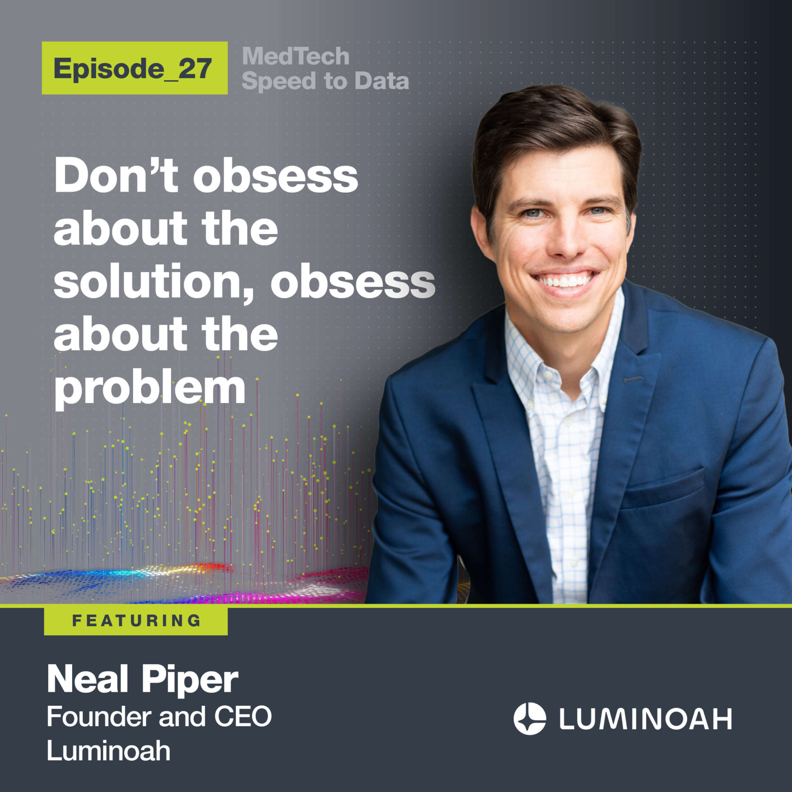 Don’t Obsess About the Solution, Obsess About the Problem